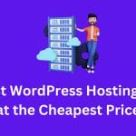 5 Best WordPress Hosting Plans at the Cheapest Price 5 Best WordPress Hosting Plan at the Cheapest Price