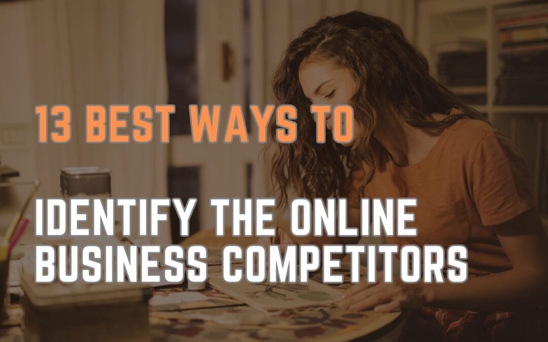 13 best ways to identify the online business competitors