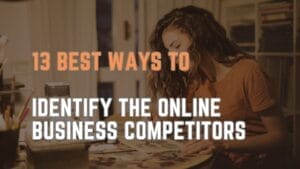13 best ways to identify the Online business competitors