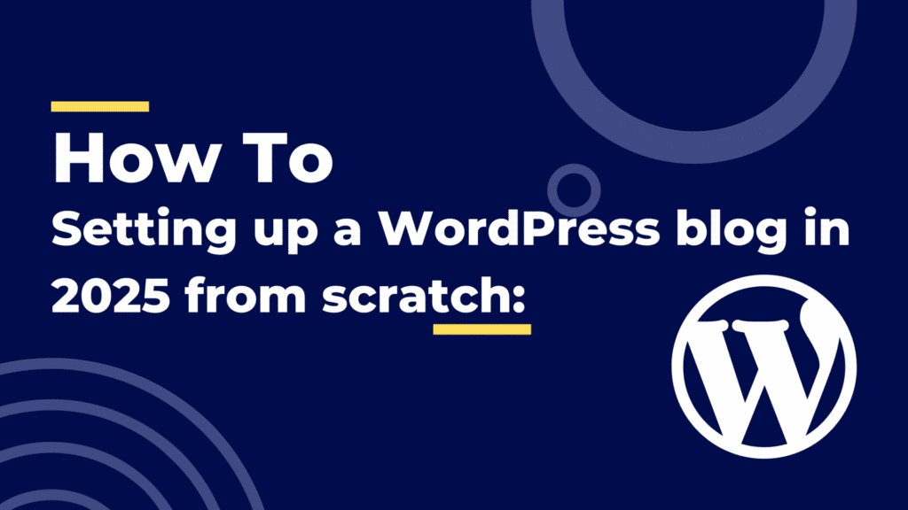 How to setting up a WordPress blog in 2025 from scratch: