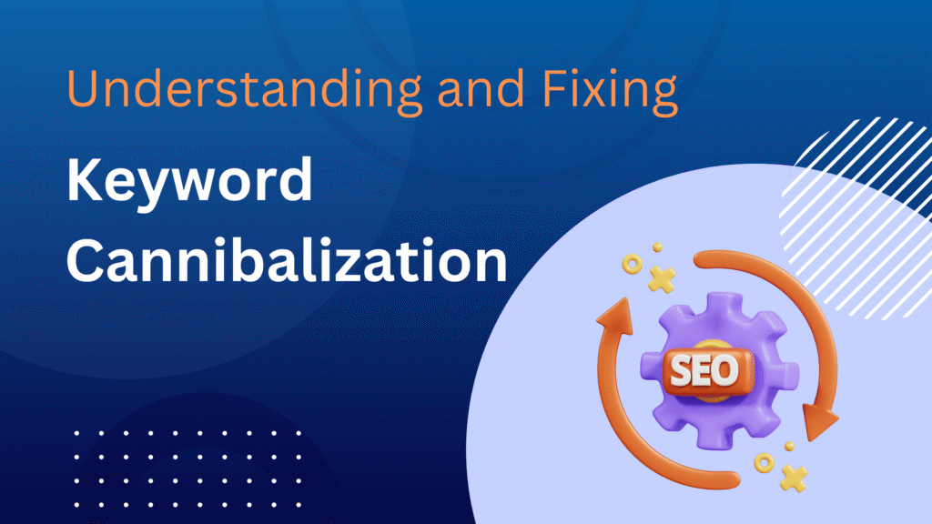 Understanding-and-Fixing-Keyword-Cannibalization