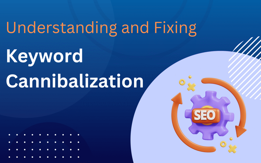 The Hidden SEO Killer: Understanding and Fixing Keyword Cannibalization