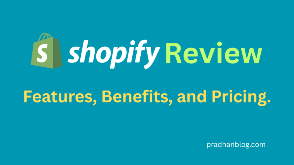 Shopify E-commerce Review Features, Benefits, and Pricing.