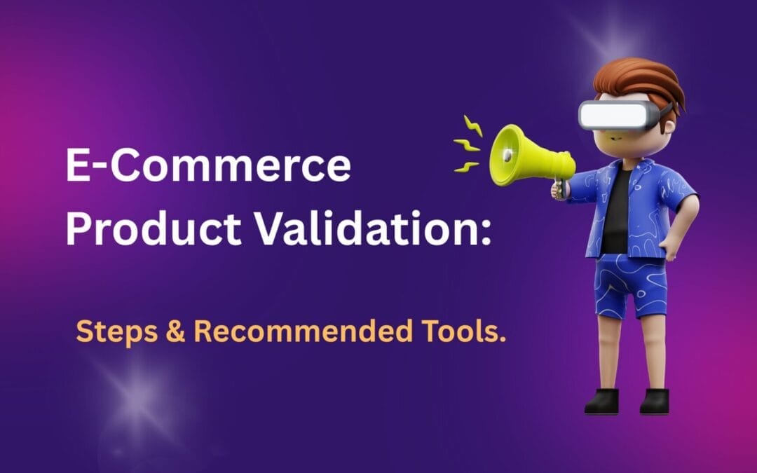 E-Commerce Product validation: Steps & Recommended Tools.