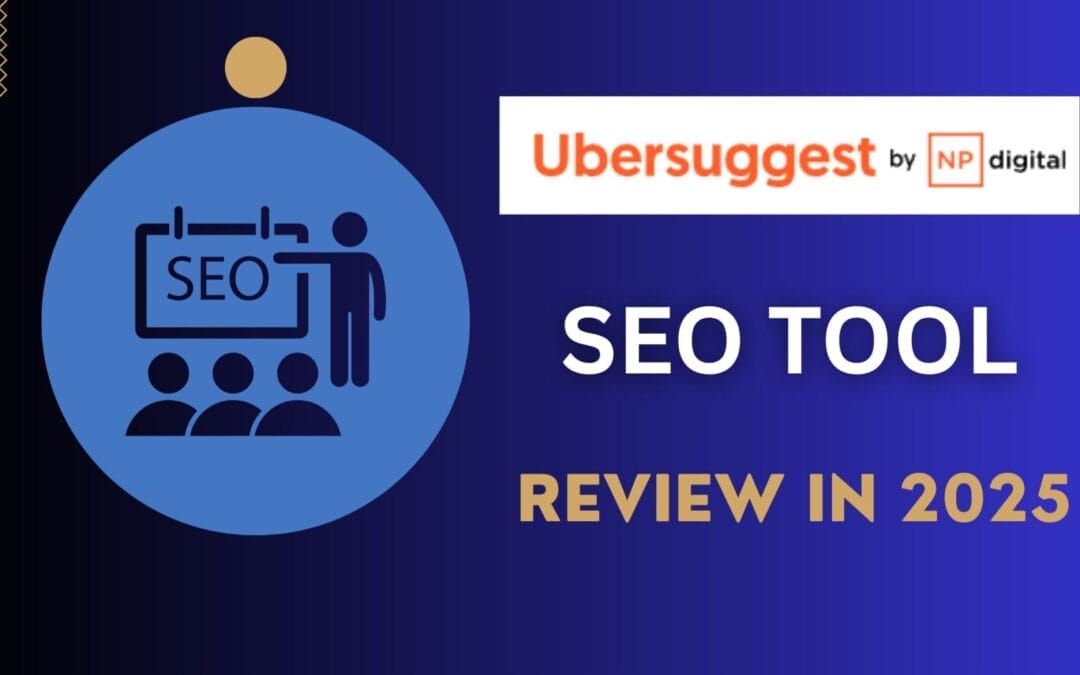 Ubersuggest SEO Tools Review for 2025: A Comprehensive SEO Guide.