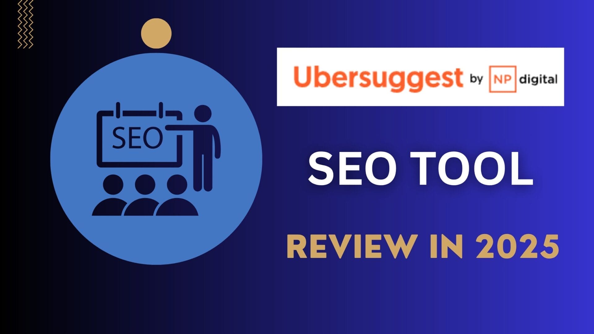 Ubersuggest SEO Tools Review for 2025: A Comprehensive SEO Guide.